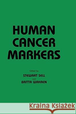 Human Cancer Markers Stewart Sell Britta Wahren Stewart Sell 9780896030299