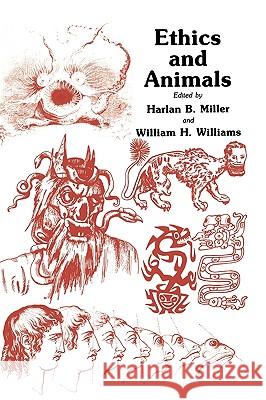 Ethics and Animals Harlan B. Miller William H. Williams 9780896030367 Springer