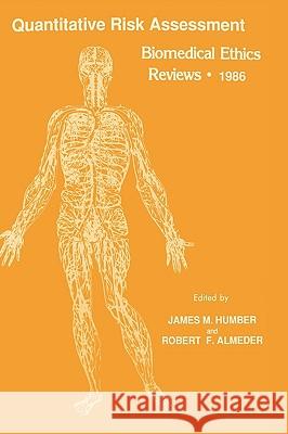 Quantitative Risk Assessment: Biomedical Ethics Reviews - 1986 Humber, James M. 9780896030565