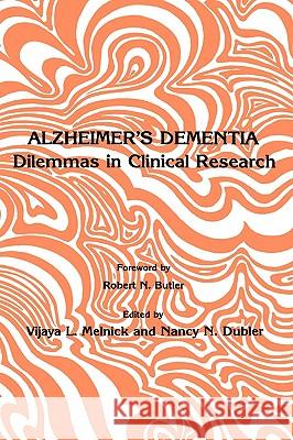 Alzheimer's Dementia: Dilemmas in Clinical Research Melnick, Vijaya L. 9780896030671 Springer