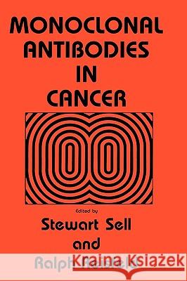 Monoclonal Antibodies in Cancer Stewart Sell R. Reisfeld Ralph Reisfeld 9780896030688
