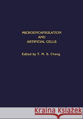 Microencapsulation and Artificial Cells T. M. Chang 9780896030732 Humana Press