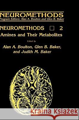 Amines and Their Metabolites Alan Boulton Alan A. Boulton Glen B. Baker 9780896030763 Humana Press