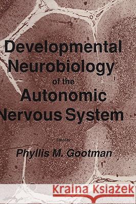 Developmental Neurobiology of the Autonomic Nervous System Phyllis M. Gootman 9780896030800 Humana Press