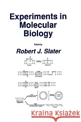 Experiments in Molecular Biology Noah Slater Robert J. Slater 9780896030824