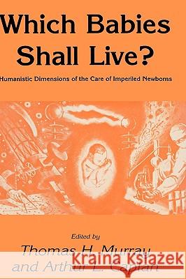 Which Babies Shall Live? Murray, Thomas H. 9780896030862