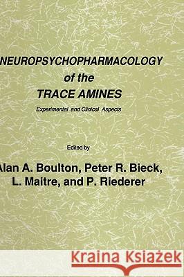 Neuropsychopharmacology of the Trace Amines: Experimental and Clinical Aspects Boulton, Alan A. 9780896030992