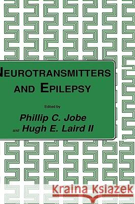 Neurotransmitters and Epilepsy Jobe                                     Phillip C. Jobe Hugh E. Lair 9780896031012 Humana Press