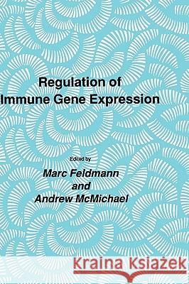 Regulation of Immune Gene Expression Marc Feldmann Andrew McMichael Marc Feldmann 9780896031043