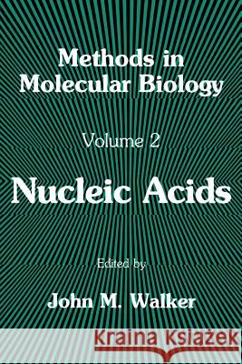 Nucleic Acids John M. Walker Jane Alan Walker John M. Walker 9780896031074 Humana Press