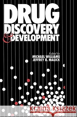 Drug Discovery and Development Charles Williams Michael Williams Jeffrey B. Malick 9780896031081 Springer