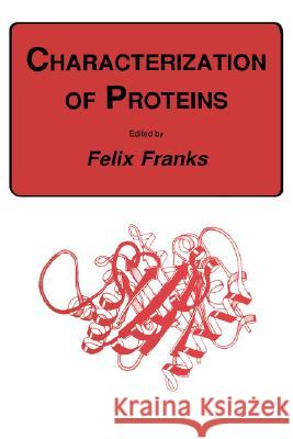 Characterization of Proteins Franks                                   Felix Franks 9780896031098 Springer