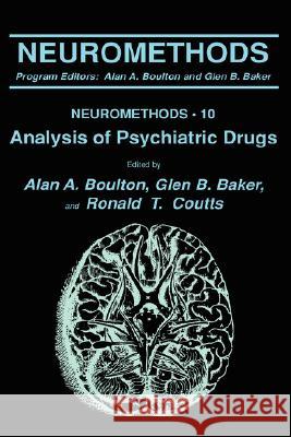 Analysis of Psychiatric Drugs Mary Ed. Boulton Alan A. Boulton Glen B. Baker 9780896031210 Springer