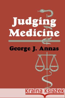 Judging Medicine George J. Annas Annas 9780896031326 Springer