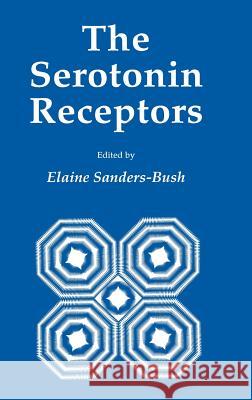 The Serotonin Receptors Sanders-Bush                             Elaine Sanders-Bush 9780896031425 Springer