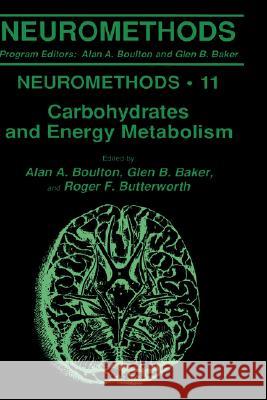 Carbohydrates and Energy Metabolism Alan Boulton Alan A. Boulton Glen B. Baker 9780896031432 Humana Press