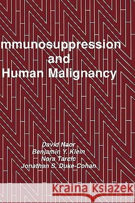 Immunosuppression and Human Malignancy Naor                                     David Naor Benjamin Y. Klein 9780896031494 Springer