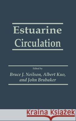 Estuarine Circulation Bruce J. Neilson Albert Kuo John Brubaker 9780896031555 Springer
