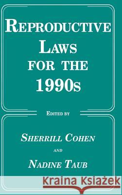 Reproductive Laws for the 1990s Cohen                                    Sherrill Cohen Nadine Taub 9780896031579 Humana Press