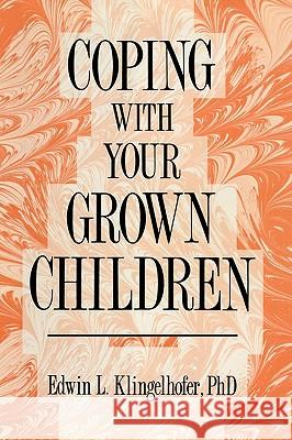 Coping with Your Grown Children Klingelhofer, Edwin L. 9780896031593