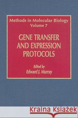 Gene Transfer and Expression Protocols E. J. Murray Murray                                   Edward J. Murray 9780896031784 Humana Press