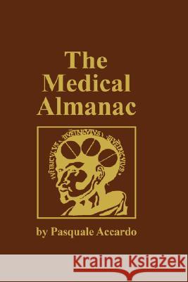 The Medical Almanac: A Calendar of Dates of Significance to the Profession of Medicine, Including Fascinating Illustrations, Medical Milest Accardo, Pasquale 9780896031814 Humana Press