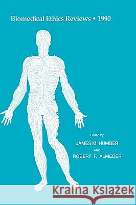 Biomedical Ethics Reviews - 1990 Humber, James M. 9780896032033