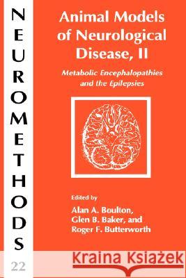 Animal Models of Neurological Disease, II: Metabolic Encephalopathies and Epilepsies Boulton, Alan A. 9780896032118