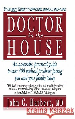 Doctor in the House: Your Best Guide to Effective Medical Self-Care Harbert, John C. 9780896032194 Humana Press