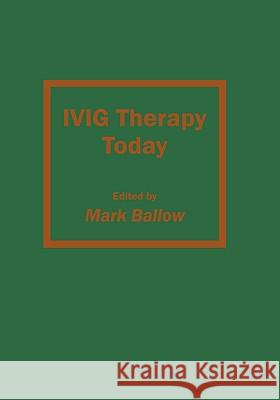 Ivig Therapy Today Ballow, Mark 9780896032231 Humana Press