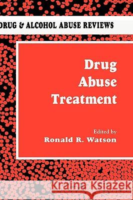 Drug Abuse Treatment Ronald R. Watson Ronald Ed. Watson 9780896032330 Humana Press