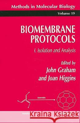 Biomembrane Protocols: I. Isolation and Analysis Graham, John M. 9780896032361 Humana Press