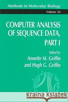 Computer Analysis of Sequence Data, Part I Annette M. Griffin Griffin                                  Hugh G. Griffin 9780896032460