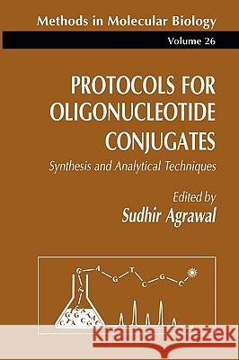 Protocols for Oligonucleotide Conjugates: Synthesis and Analytical Techniques Agrawal, Sudhir 9780896032521 Humana Press