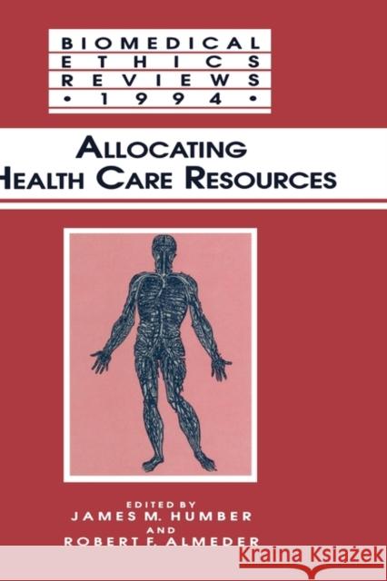 Allocating Health Care Resources James M. Humber Robert F. Almeder 9780896032606 Humana Press