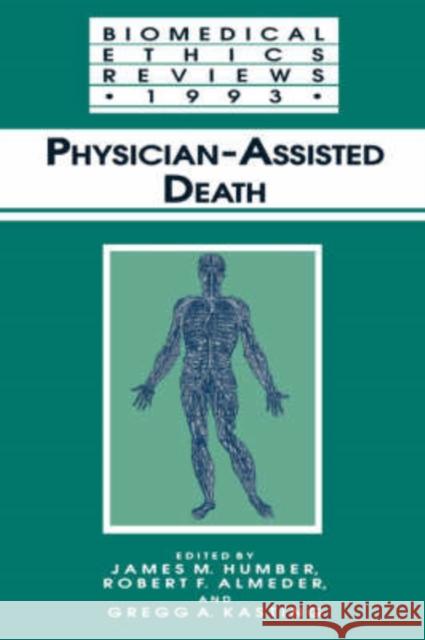 Physician-Assisted Death James M. Humber Gregg A. Kasting Robert F. Almeder 9780896032651 Humana Press