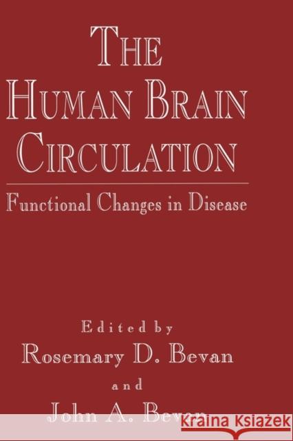 The Human Brain Circulation: Functional Changes in Disease Bevan, Rosemary D. 9780896032712 Humana Press