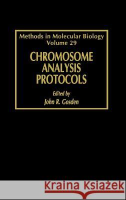 Chromosome Analysis Protocols John R. Gosden 9780896032897 Humana Press