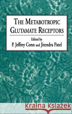 The Metabotropic Glutamate Receptors Conn                                     P. Jeffrey Conn Jitendra Patel 9780896032910 Humana Press