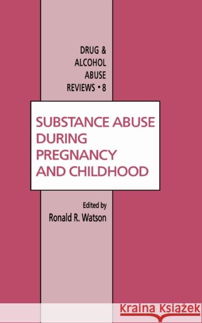 Substance Abuse During Pregnancy and Childhood Ronald R. Watson 9780896032958 Humana Press