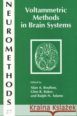 Voltammetric Methods in Brain Systems Alan A. Boulton Ralph N. Adams Glen B. Baker 9780896033122 Humana Press