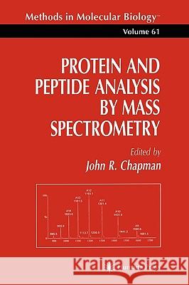 Protein and Peptide Analysis by Mass Spectrometry John R. Chapman 9780896033450 Humana Press