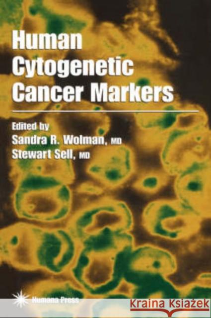 Human Cytogenetic Cancer Markers Sandra R. Wolman Stewart Sell 9780896033573