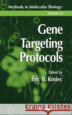 Gene Targeting Protocols Eric B. Kmiec Dieter C. Gruenert 9780896033603 Humana Press