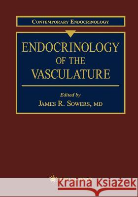 Endocrinology of the Vasculature James R. Sowers 9780896033634 Humana Press