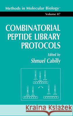 Combinatorial Peptide Library Protocols Shmuel Cabilly 9780896033924 Humana Press