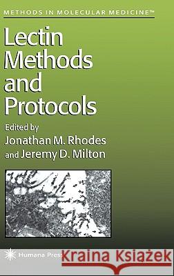 Lectin Methods and Protocols Jonathan M. Rhodes Jeremy D. Milton 9780896033962 Humana Press