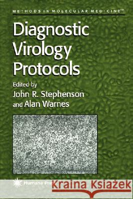 Diagnostic Virology Protocols John R. Stephenson Alan Warnes 9780896034013 Humana Press