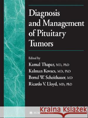 Diagnosis and Management of Pituitary Tumors Kamal Thapar Bernd Scheithauer Ricardo V. Lloyd 9780896034037 Humana Press