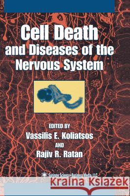 Cell Death and Diseases of the Nervous System Vassilis E. Koliatsos Raj Ratan Rajiv R. Ratan 9780896034136 Humana Press